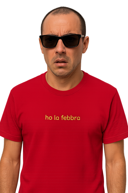 T-shirt girocollo Unisex Ricamata - Ho la febbra